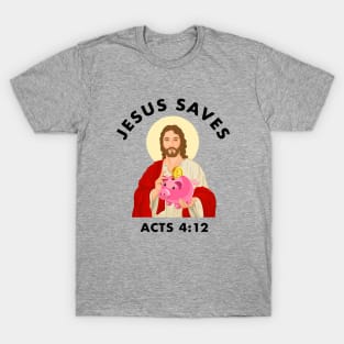 Jesus saves! funny meme with piggy bank black text T-Shirt